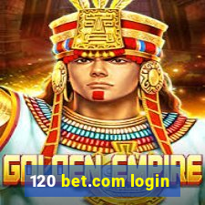 120 bet.com login